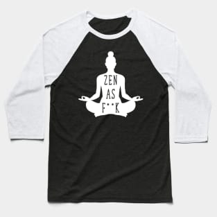 Zen as fuck Baseball T-Shirt